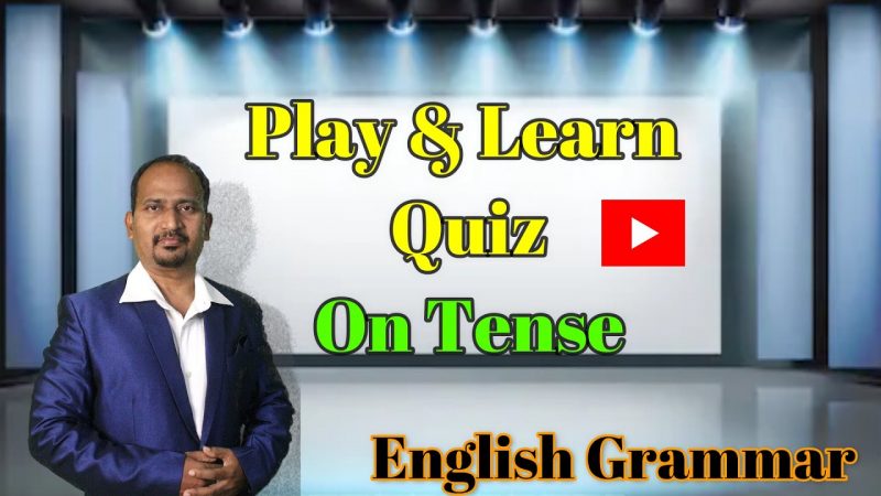 Play & Learn Quiz Competition Topic Tense : Identify Tense & Change the Tense