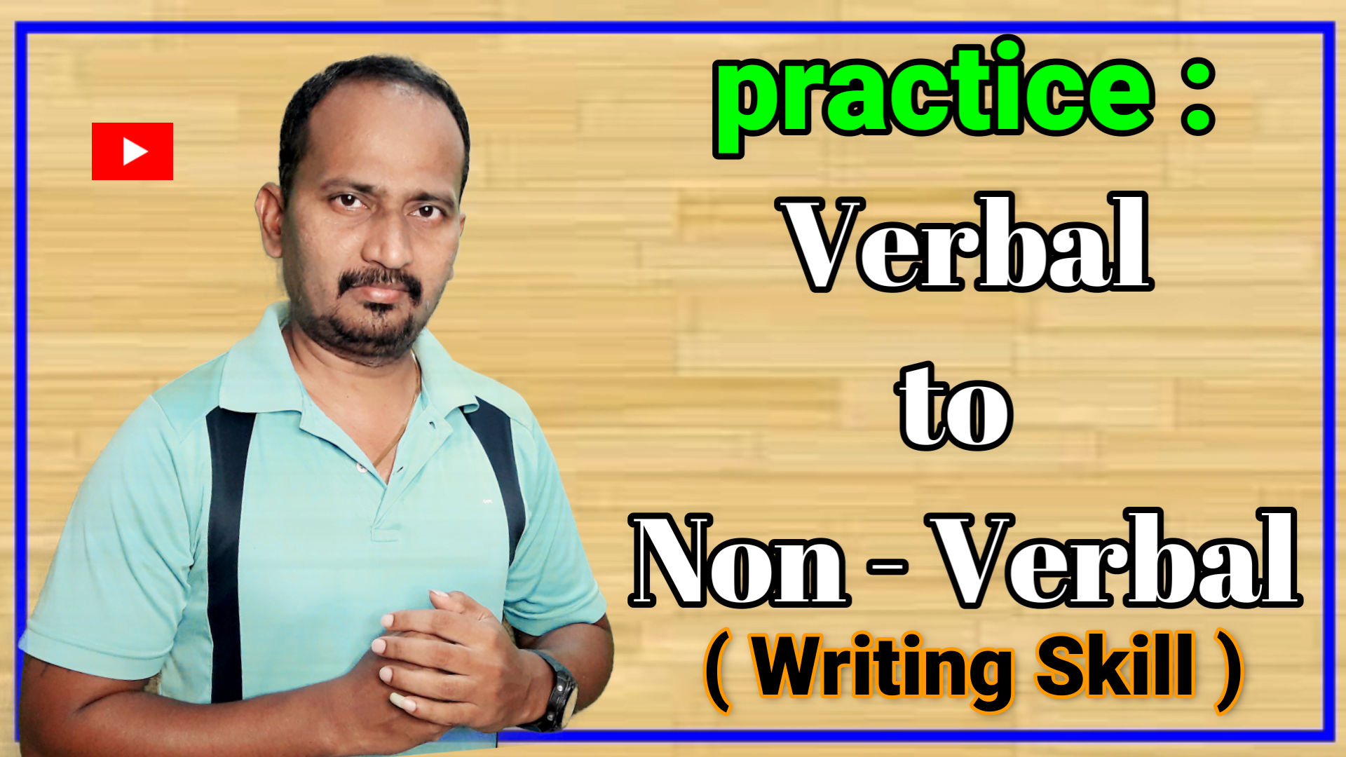Practice: Verbal to Non – Verbal( Writing Skill )