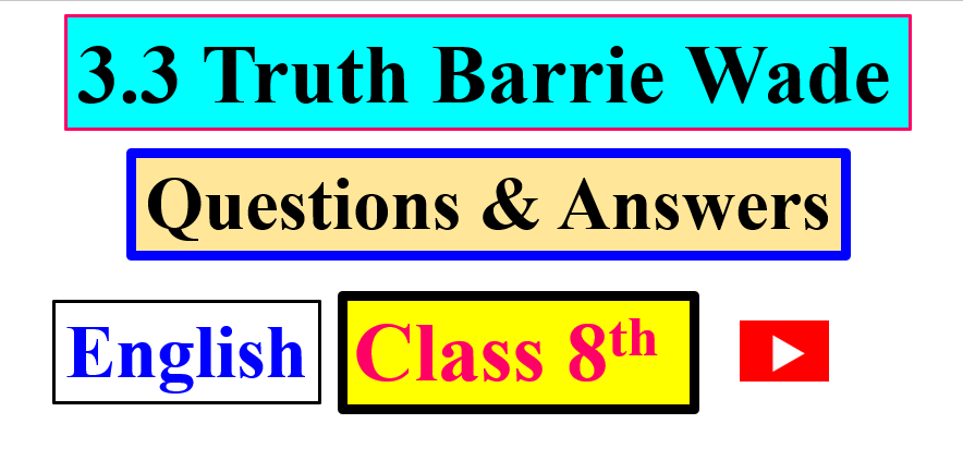 3.3 Truth By Barrie Wade Questions & Answers