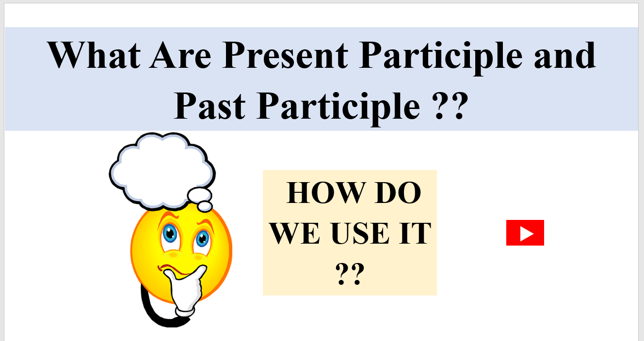 PRESENT AND PAST PARTICIPLES