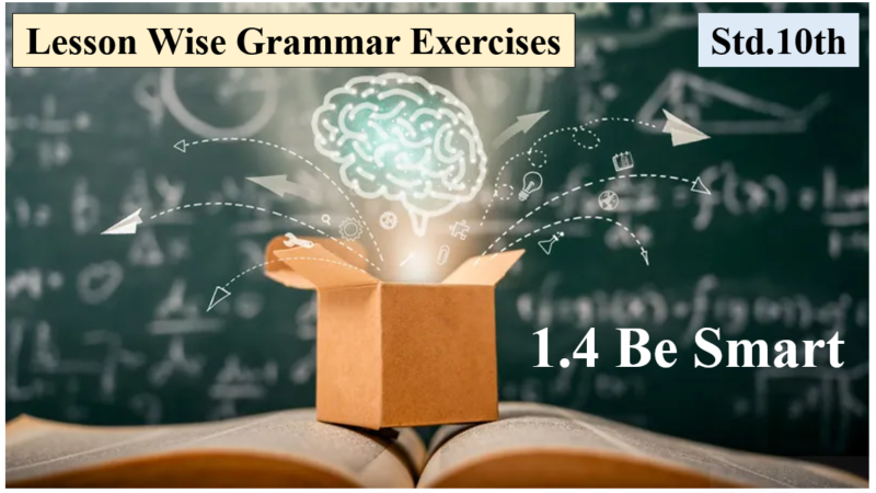 Std.10th Lesson Wise Grammar Exercises 1.4 Be SMART