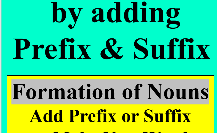 Make Nouns by adding Prefix & Suffix